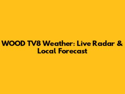 WOOD TV8 Weather: Live Radar & Local Forecast