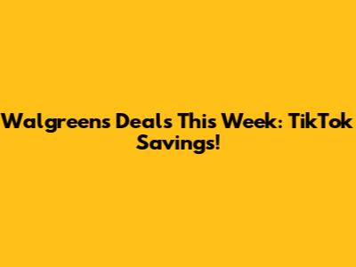 Walgreens Deals This Week: TikTok Savings!