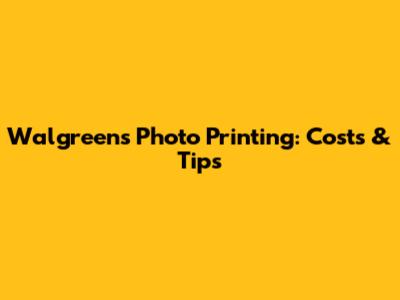 Walgreens Photo Printing: Costs & Tips