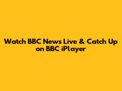 Watch BBC News Live & Catch Up on BBC iPlayer