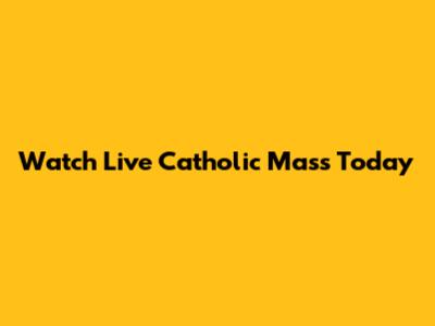 Watch Live Catholic Mass Today
