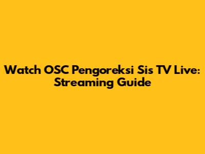 Watch OSC Pengoreksi Sis TV Live: Streaming Guide