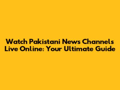 Watch Pakistani News Channels Live Online: Your Ultimate Guide