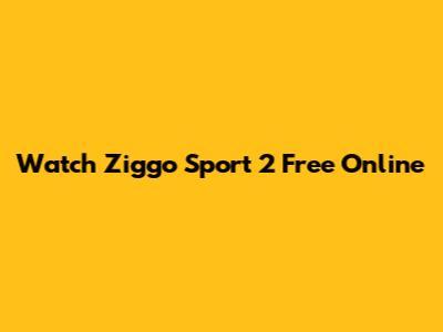 Watch Ziggo Sport 2 Free Online