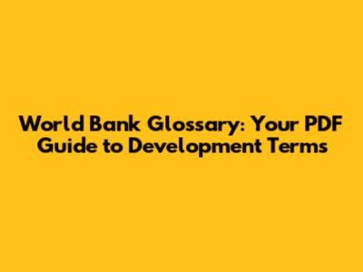World Bank Glossary: Your PDF Guide to Development Terms