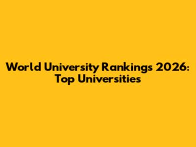 World University Rankings 2026: Top Universities