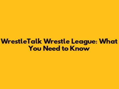 WrestleTalk Wrestle League: What You Need to Know