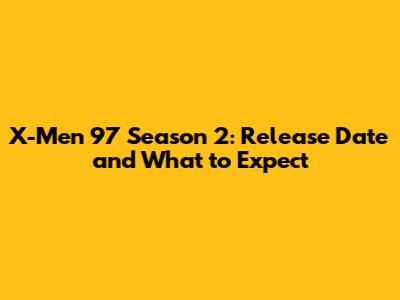 X-Men '97 Season 2: Release Date and What to Expect