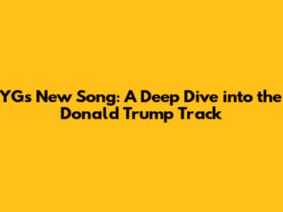 YG's New Song: A Deep Dive into the Donald Trump Track