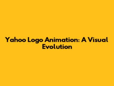 Yahoo Logo Animation: A Visual Evolution