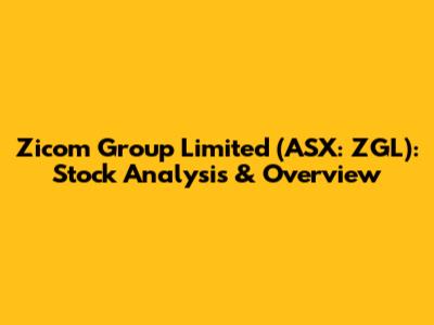 Zicom Group Limited (ASX: ZGL): Stock Analysis & Overview