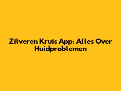 Zilveren Kruis App: Alles Over Huidproblemen