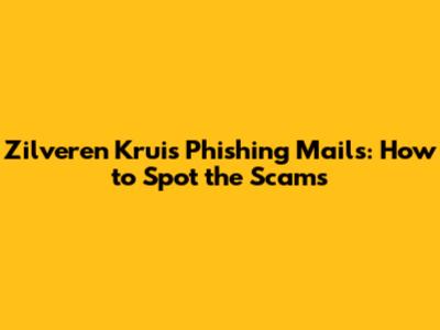 Zilveren Kruis Phishing Mails: How to Spot the Scams