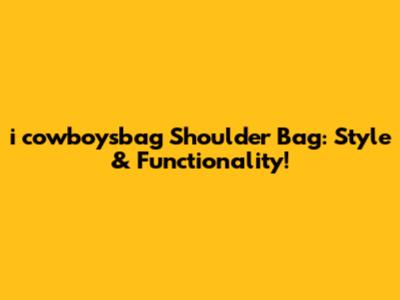 i cowboysbag Shoulder Bag: Style & Functionality!