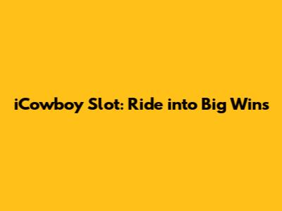 iCowboy Slot: Ride into Big Wins