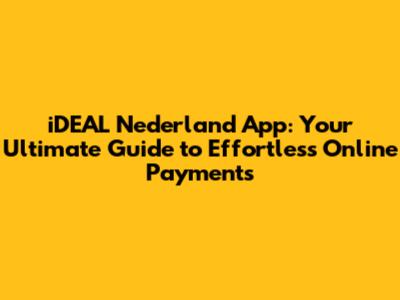 iDEAL Nederland App: Your Ultimate Guide to Effortless Online Payments