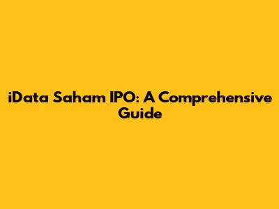 iData Saham IPO: A Comprehensive Guide