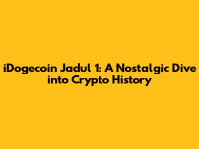 iDogecoin Jadul 1: A Nostalgic Dive into Crypto History