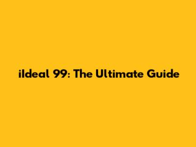 iIdeal 99: The Ultimate Guide