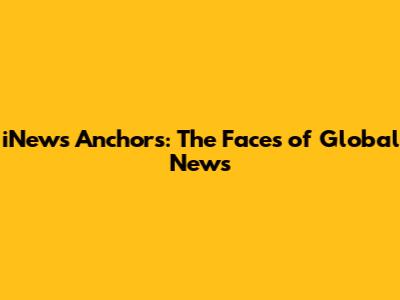iNews Anchors: The Faces of Global News