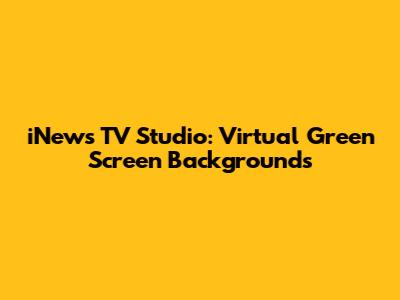 iNews TV Studio: Virtual Green Screen Backgrounds