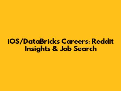 iOS/DataBricks Careers: Reddit Insights & Job Search