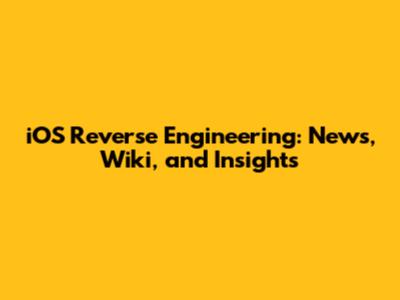 iOS Reverse Engineering: News, Wiki, and Insights