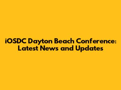 iOSDC Dayton Beach Conference: Latest News and Updates