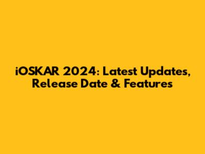 iOSKAR 2024: Latest Updates, Release Date & Features