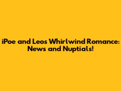 iPoe and Leo's Whirlwind Romance: News and Nuptials!