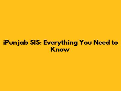 iPunjab SIS: Everything You Need to Know