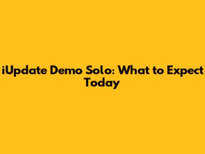 iUpdate Demo Solo: What to Expect Today
