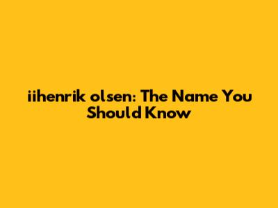 iihenrik olsen: The Name You Should Know