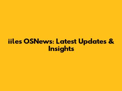iiles OSNews: Latest Updates & Insights